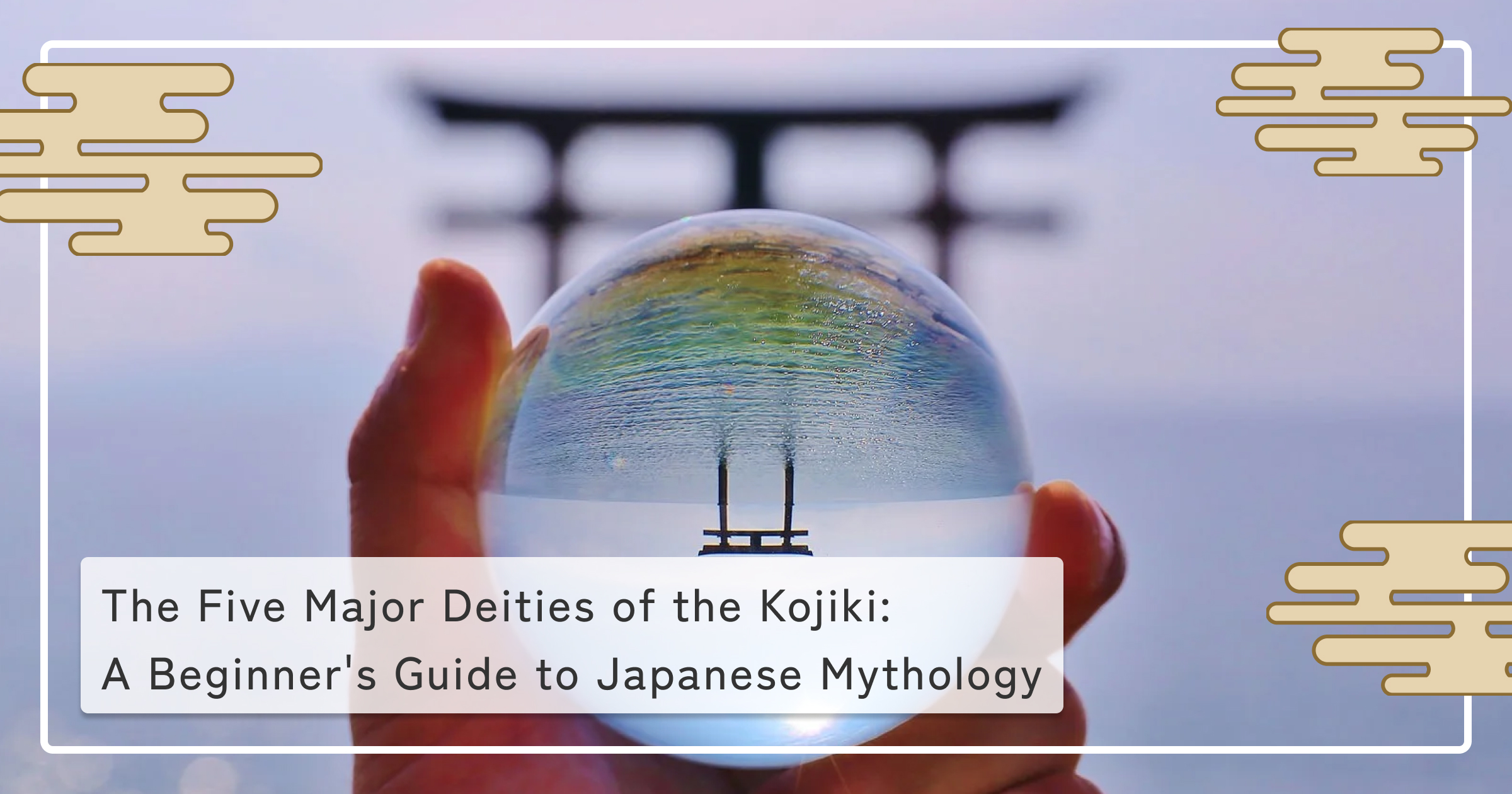 The Five Major Deities of the Kojiki: A Beginner's Guide to Japanese Mythology